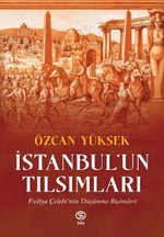 İstanbul'un Tılsımları & Evliya Çelebi'nin Düşünme Biçimleri