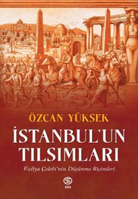 İstanbul'un Tılsımları & Evliya Çelebi'nin Düşünme Biçimleri
