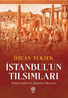 İstanbul'un Tılsımları & Evliya Çelebi'nin Düşünme Biçimleri