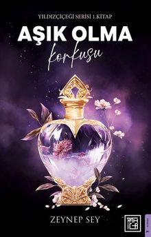Aşık Olma Korkusu / Yıldız Çiçeği Serisi 1. Kitap