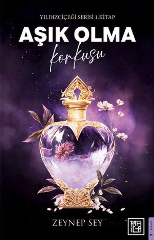 Aşık Olma Korkusu / Yıldız Çiçeği Serisi 1. Kitap