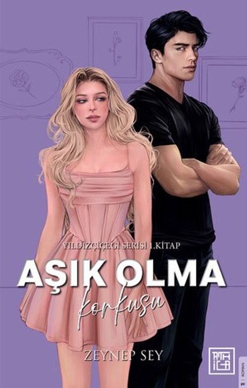 Aşık Olma Korkusu (Ciltli) / Yıldız Çiçeği Serisi 1. Kitap (Zeynep