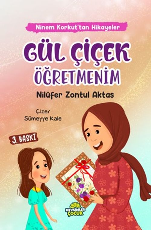 Gül Çiçek Öğretmenim / Ninem Korkut'tan Hikayeler 