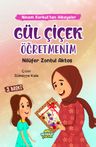 Gül Çiçek Öğretmenim / Ninem Korkut'tan Hikayeler 