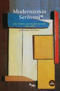 Modernizmin Serüveni & Bir Temel Metinler Seçkisi 1840-1990
