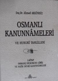 Osmanlı Kanunnameleri ve Hukuki Tahlilleri – 1. Kitap: Osmanlı Hukukuna Giriş ve Fatih Devri Kanunnameleri  / 23-D-6