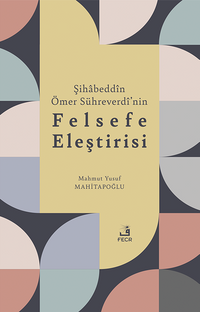 Şihabeddîn Ömer Sühreverdî'nin Felsefe Eleştirisi
