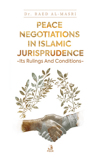Peace Negotiations in Islamic Jurisprudence & Its Rulings and Conditions