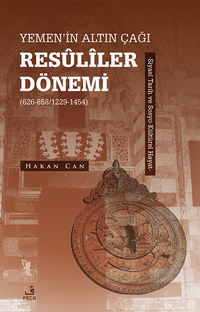 Yemen'in Altın Çağı Resûlîler Dönemi (626-858/1229-1454) & Siyasî Tarih ve Sosyo-Kültürel Hayat