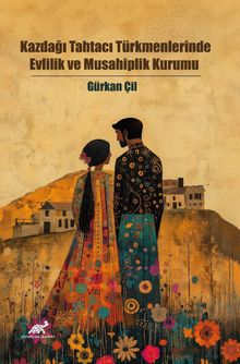 Kazdağı Tahtacı Türkmenlerinde Evlilik ve Musahiplik Kurumu