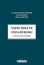 Yapay Zeka ve Ceza Hukuku Uygulama Kitabı