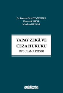 Yapay Zeka ve Ceza Hukuku Uygulama Kitabı