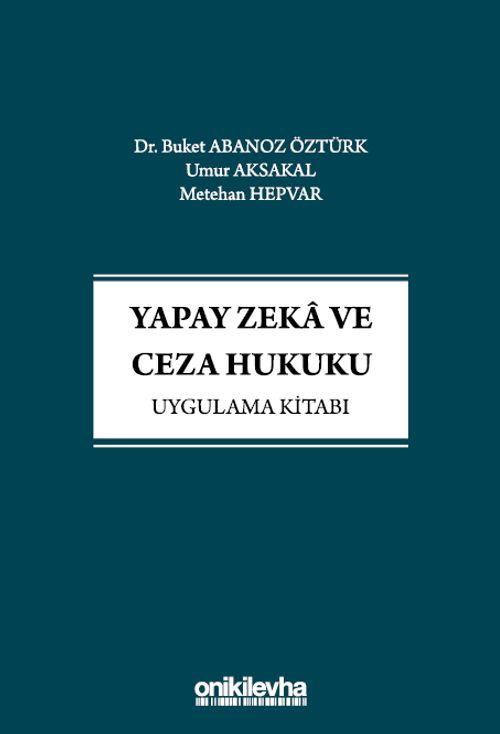 Yapay Zeka ve Ceza Hukuku Uygulama Kitabı