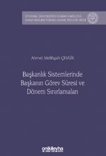 Başkanlık Sistemlerinde Başkanın Görev Süresi ve Dönem Sınırlamaları İstanbul Üniversitesi Hukuk Fakültesi Kamu Hukuku Yüksek Lisans Tezleri Dizisi No: 23