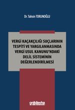 Vergi Kaçakçılığı Suçlarının Tespiti ve Yargılanmasında Vergi Usul Kanunu'ndaki Delil Sisteminin Değerlendirilmesi