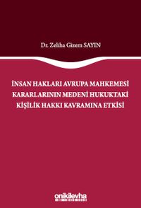 İnsan Hakları Avrupa Mahkemesi Kararlarının Medeni Hukuktaki Kişilik Hakkı Kavramına Etkisi