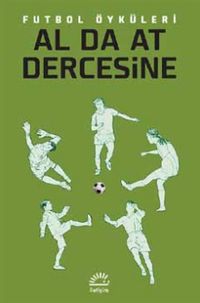 Al da At Dercesine Futbol Öyküleri