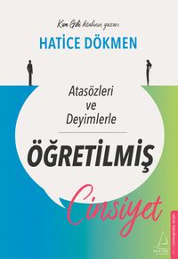 Atasözleri ve Deyimlerle Öğretilmiş Cinsiyet