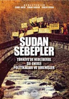 Sudan Sebepler & Türkiye’de Neoliberal Su-Enerji Politikaları ve  Direnişleri