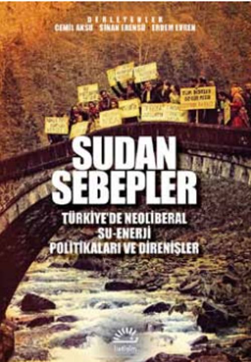 Sudan Sebepler & Türkiye'de Neoliberal Su-Enerji Politikaları ve  Direnişleri