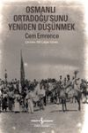 Osmanlı Ortadoğu&rsquo;sunu Yeniden D&uuml;ş&uuml;nmek