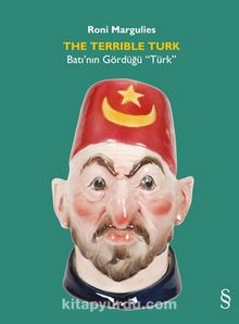 The Terrible Turk & Batı’nın Gördüğü “Türk”  