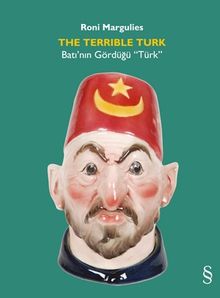 The Terrible Turk & Batı'nın Gördüğü “Türk”  
