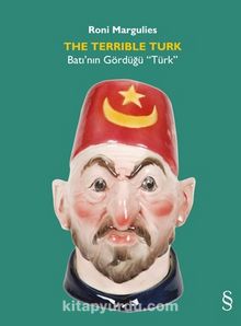 The Terrible Turk & Batı’nın Gördüğü “Türk” - Roni Margulies