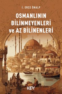 Osmanlının Bilinmeyenleri ve Az Bilinenleri