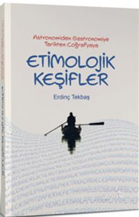 Astronomiden Gastronomiye Tarihten Coğrafyaya Etimolojik Keşifler