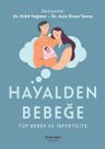 Hayalden Bebeğe &amp; Tüp Bebek ve İnfertilite