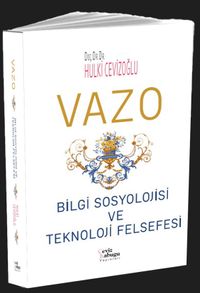 Vazo & Bilgi Sosyolojisi ve Teknoloji Felsefesi