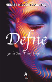 Defne ya da Bazı Tuhaf Hayatlar