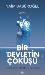 Bir Devletin Çöküşü & Stratejik Derinlikten Bozguna