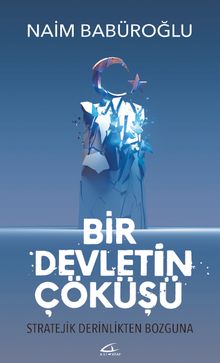 Bir Devletin Çöküşü & Stratejik Derinlikten Bozguna