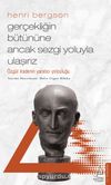 Gerçekliğin Bütününe Ancak Sezgi Yoluyla Ulaşırız / Henri Bergson