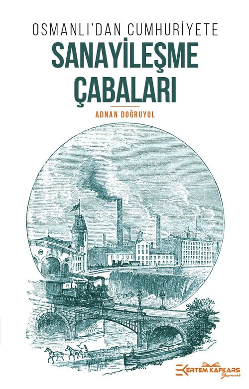 Osmanlı'dan Cumhuriyete Sanayileşme Çabaları