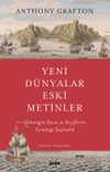 Yeni D&uuml;nyalar Eski Metinler & Geleneğin G&uuml;c&uuml; ve Keşiflerin Yarattığı Şaşkınlık