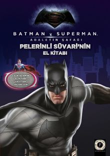 Batman v Superman Pelerinli Süvarinin El Kitabı  