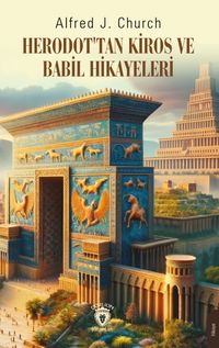 Herodot'tan Kiros ve Babil Hikayeleri