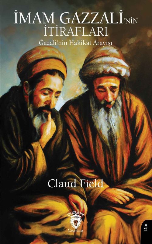 İmam Gazzali'nin Itirafları & Gazali'nin Hakikat Arayışı