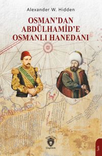 Osman'dan Abdülhamid'e Osmanlı Hanedanı 