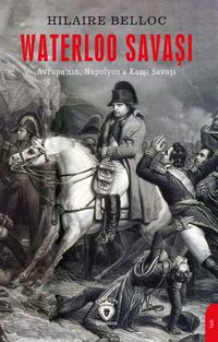 Waterloo Savaşı & Avrupa'nın Napolyon'a Karşı Savaşı
