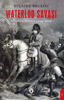 Waterloo Savaşı & Avrupa'nın Napolyon'a Karşı Savaşı