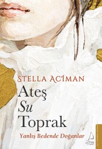 Ateş, Su, Toprak & Yanlış Bedende Doğanlar