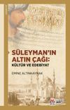 S&uuml;leyman'ın Altın &Ccedil;ağı: K&uuml;lt&uuml;r ve Edebiyat