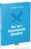 Kur'an'ı Anlamamak G&uuml;nahtır