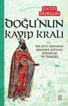 Doğu'nun Kayıp Kralı & Bir Batı Efsanesi Prester John'un Y&uuml;kselişi ve D&uuml;ş&uuml;ş&uuml;