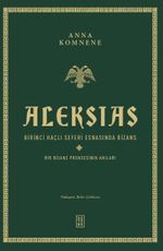Aleksias (Ciltli) & Birinci Haçlı Seferi Esnasında Bizans -Bir Bizans Prensesinin Anıları-