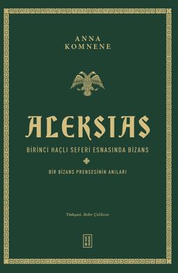 Aleksias (Ciltli) & Birinci Haçlı Seferi Esnasında Bizans -Bir Bizans Prensesinin Anıları-